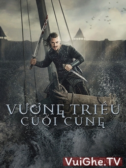 Vương Triều Cuối Cùng (Phần 4) - The Last Kingdom (Season 4) (2015)