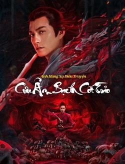 Anh Hùng Xạ Điêu Truyện: Cửu Âm Bạch Cốt Trảo - The Legend of the Condor Heroes: The Cadaverous Claws (2021)