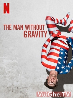 Người Không Trọng Lực - The Man Without Gravity (2019)