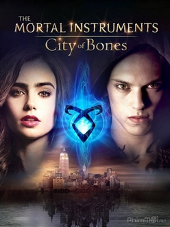 Vũ Khí Bóng Đêm: Thành Phố Xương - The Mortal Instruments: City of Bones (2013)