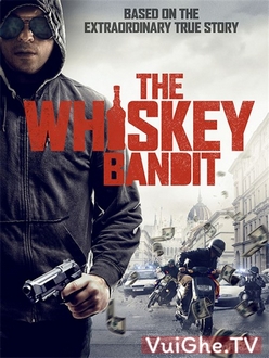 Tên Cướp Nghiện Rượu Full HD VietSub - The Whiskey Bandit (2017)