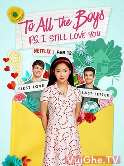 Những Chàng Trai Năm Ấy 2: Tái Bút Em Vẫn Yêu Anh - To All the Boys 2: P.S. I Still Love You (2020)