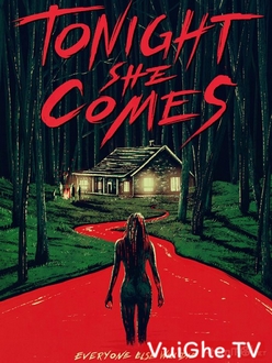 Tối Nay Cô Ấy Đến - Tonight She Comes (2018)