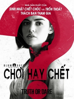 Chơi hay Chết? - Truth or Dare (2018)