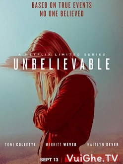 Sự Thật Khó Tin - Unbelievable (2019)