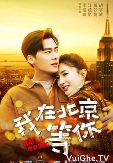 Anh Ở Bắc Kinh Đợi Em - Wait In Beijing / Anh Đợi Em Ở Bắc Kinh (2019)