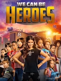 Cùng Làm Anh Hùng - We Can Be Heroes (2020)