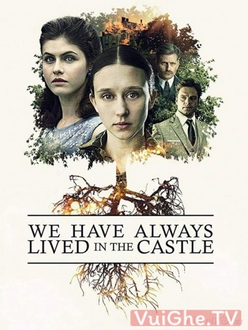 Toà Lâu Đài Trên Đồi - We Have Always Lived in the Castle (2019)