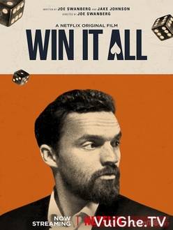 Được Ăn Cả, Ngã Về Không - Win It All (2017)