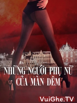 Những Người Phụ Nữ Của Màn Đêm - Women Of The Night (2019)