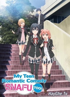 Chuyện Tình Thanh Xuân Bi Hài Của Tôi Quả Nhiên Là Sai Lầm (Phần 2) - Yahari Ore no Seishun Love Comedy wa Machigatteiru. Zoku, My Teen Romantic Comedy SNAFU TOO!, Oregairu 2, My Teen Romantic Comedy SNAFU 2, Yahari Ore no Seishun Love Comedy wa Machigatteiru. Second Season, Yahari Ore no Seishun Love Comedy wa Machigatteiru. 2nd Season (2015)